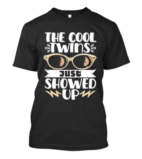 The Cool Twins Just Showed Up Sunglasses T-Shirt
