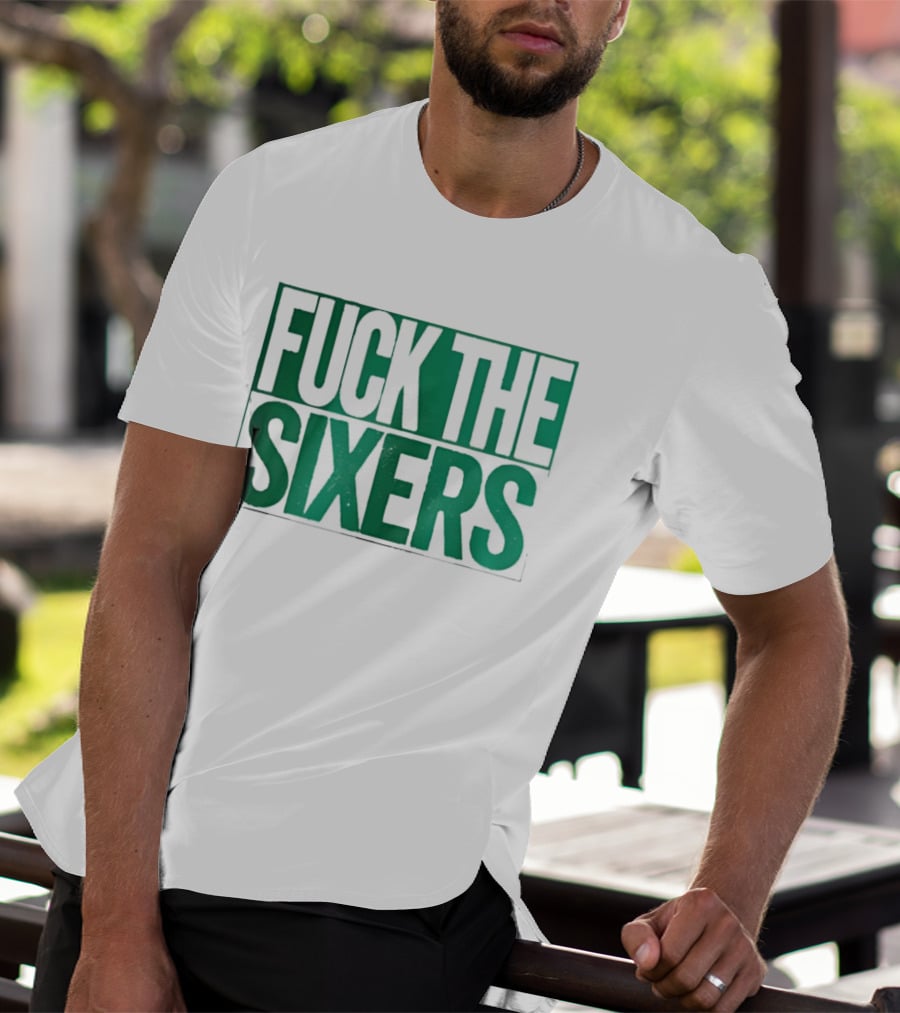 Boston Celtics Fuck The Sixers T-Shirt