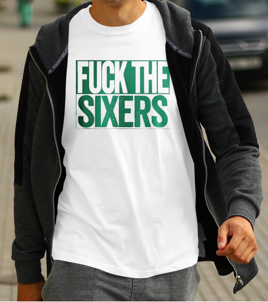 Boston Celtics Fuck The Sixers T-Shirt
