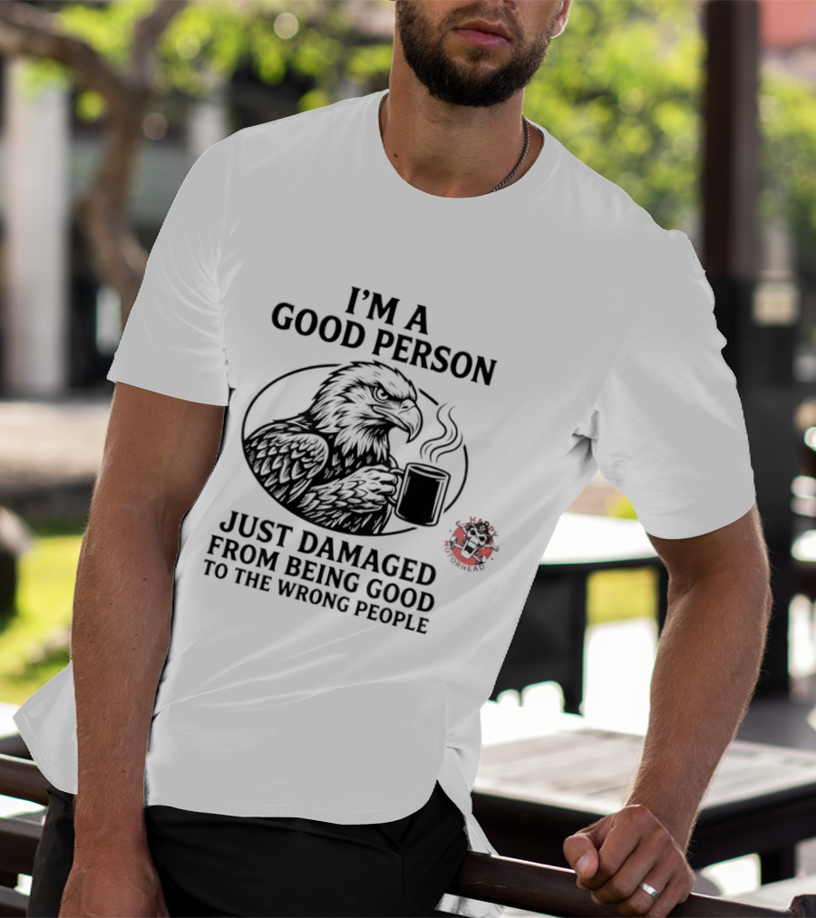 I'm A Good Person Just Damaged From Being Good To The Wrong People Raven T-Shirt