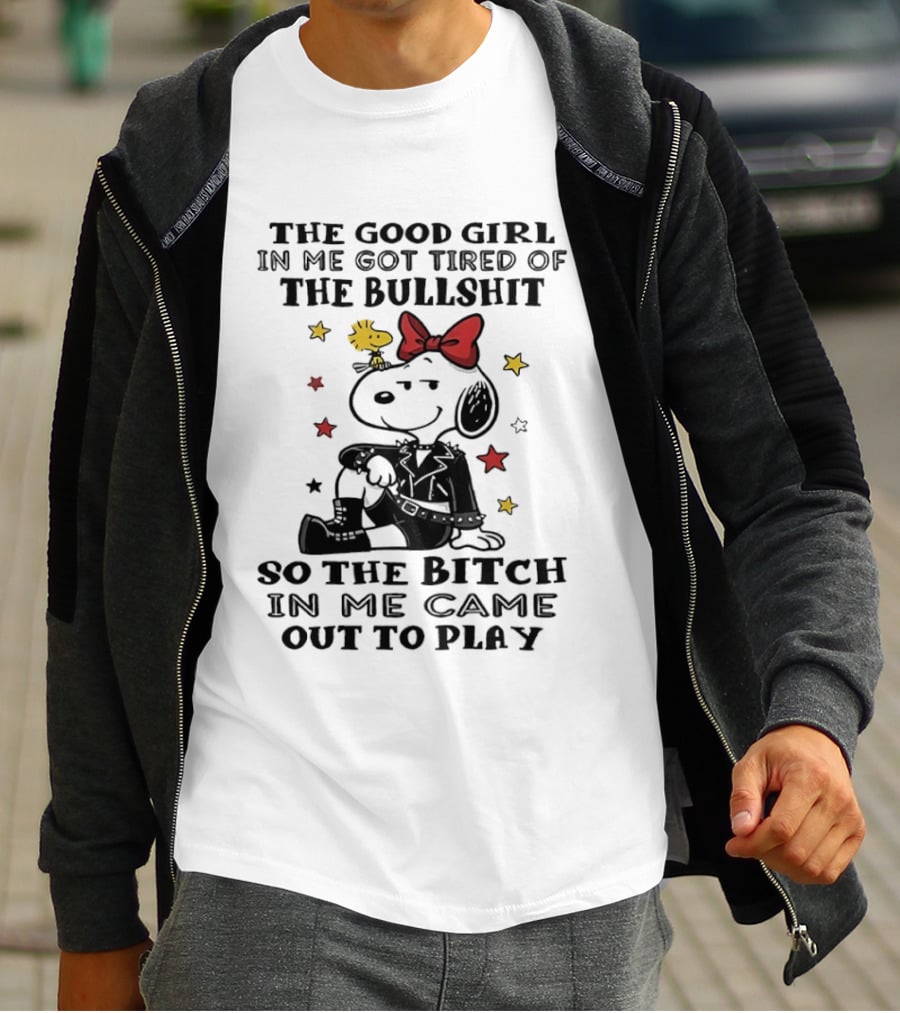 Snoopy And Woodstock The Good Girl In Me Got Tired So The Bitch Came Out To Play T-Shirt