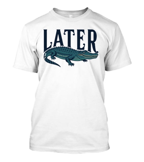 Later Gator Alligator Southern T-Shirt