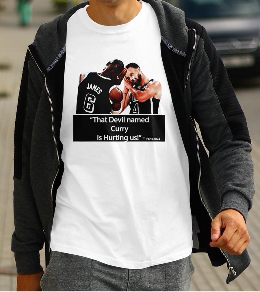 James And Curry That Devil Named Curry Is Hurting Us Paris 2024 T-Shirt
