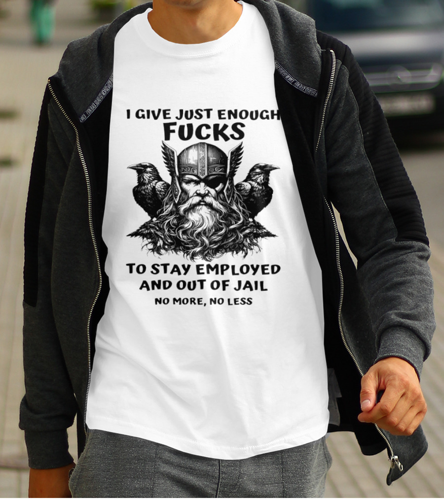 Viking I Give Just Enough Fucks To Stay Employed No More No Less T-Shirt