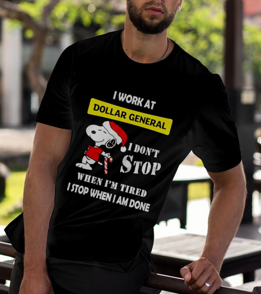 Snoopy Santa I Work At Dollar General I Don't Stop When I'm Tired I Stop When I Am Done T-Shirt