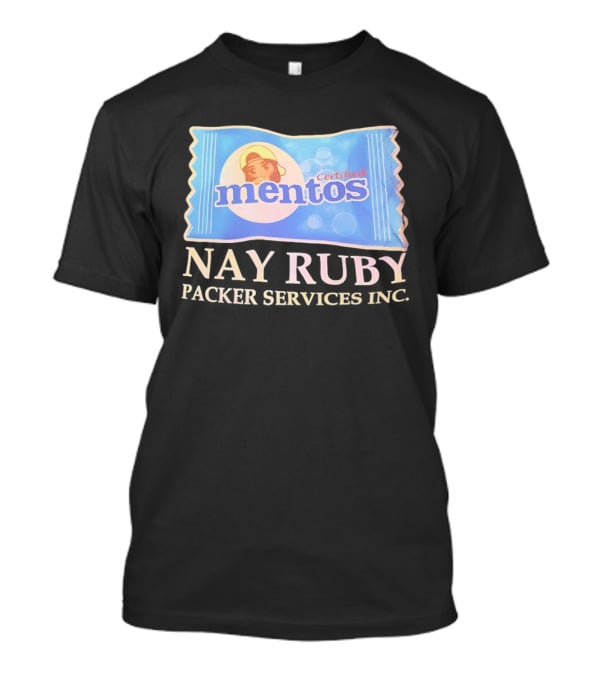 Mentos Certified Nay Ruby Packer Services Inc T-Shirt
