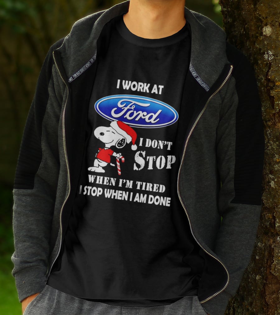 Snoopy I Work At Ford Motor I Don't Stop When I'm Tired I Stop When I Am Done T-Shirt