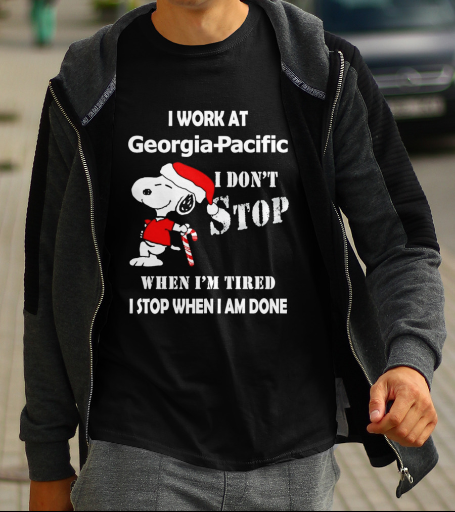 Snoopy Georgia Pacific I Don't Stop When I'm Tired I Stop When I Am Done Holiday T-Shirt