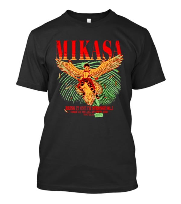 Mikasa Bring It On I'm Strong So Come At Me Flying Beasts T-Shirt