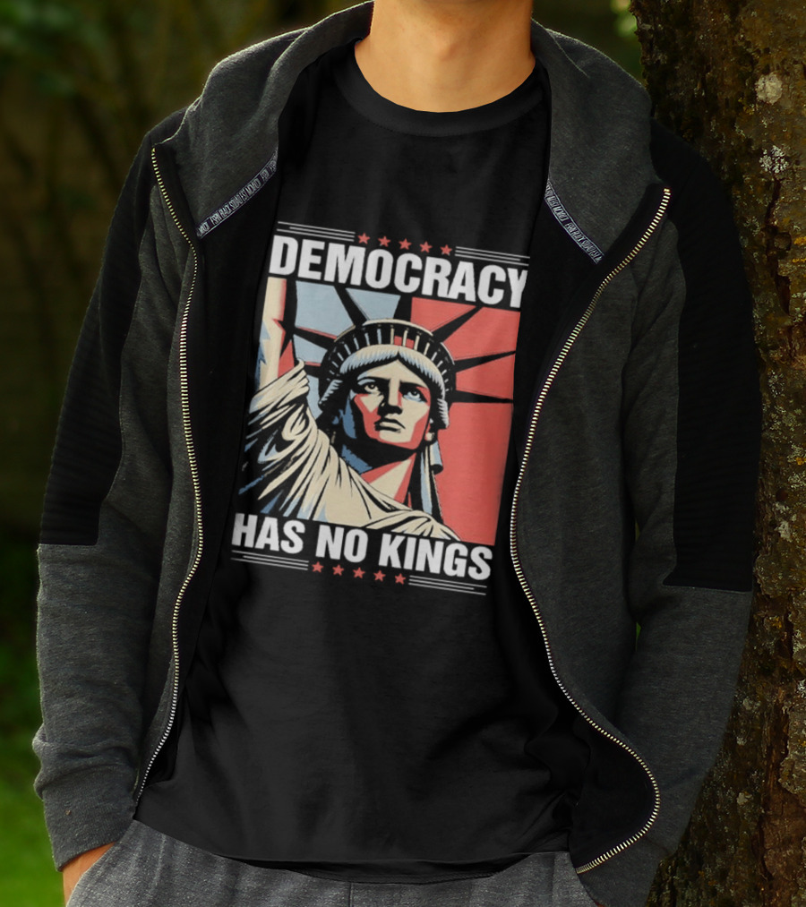 Democracy Has No Kings Statue Of Liberty T-Shirt