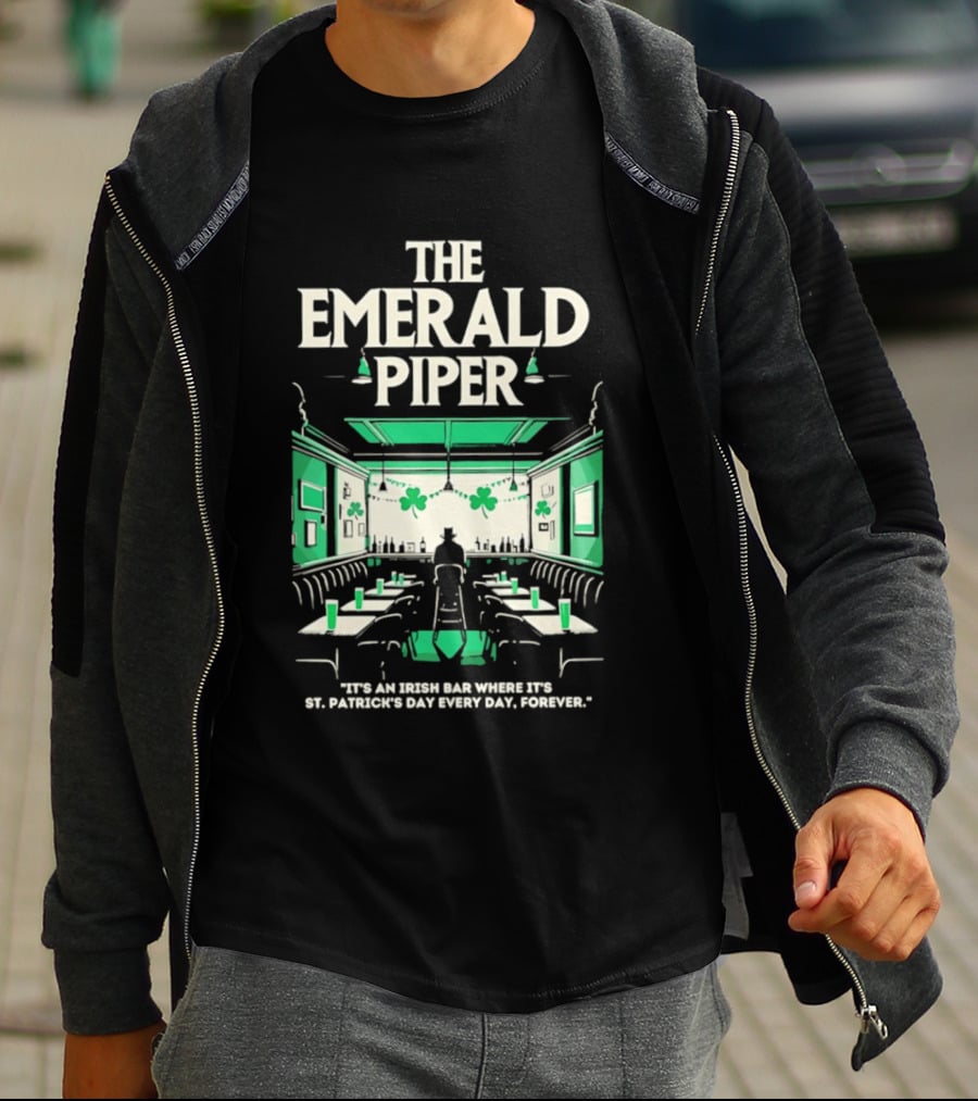The Emerald Piper Irish Bar St. Patrick's Day Every Day Forever T-Shirt