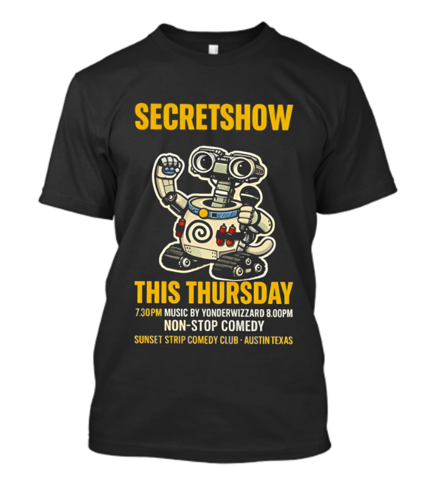 Secretshow This Thursday 7:30pm Music By Yonderwizzard 8:00pm Non Stop Comedy Sunset Strip Comedy Club Austin Texas T-Shirt