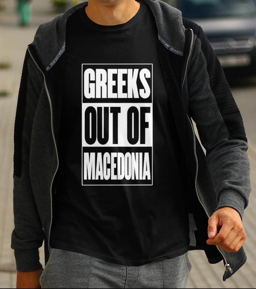 Greeks Out Of Macedonia T-Shirt