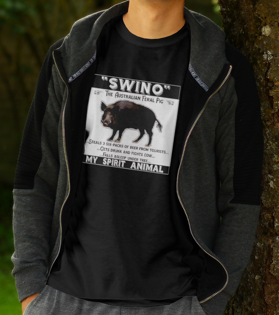 Swino The Australian Feral Pig Steals Beer Gets Drunk Fights Cow Falls Asleep My Spirit Animal T-Shirt
