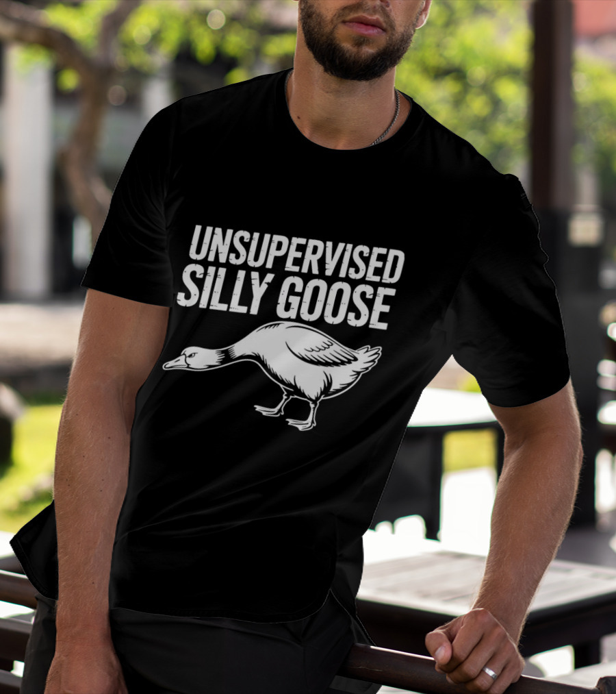 Unsupervised Silly Goose Funny Animal Humor T-Shirt
