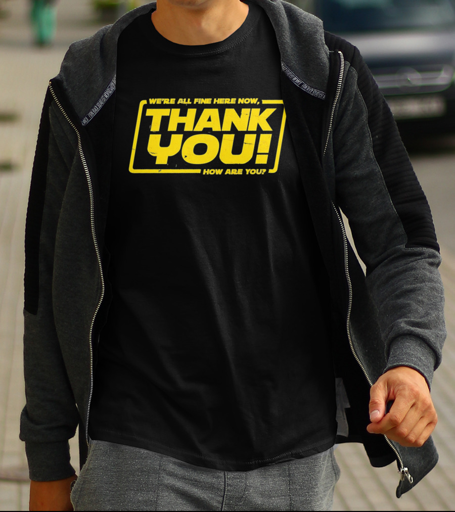 We're All Fine Here Now Thank You How Are You Han Solo T-Shirt
