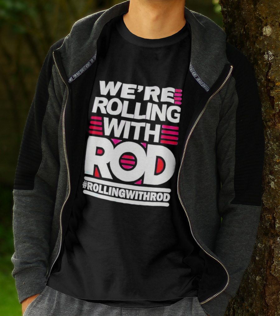 We're Rolling With Rod Rollingwithrod T-Shirt