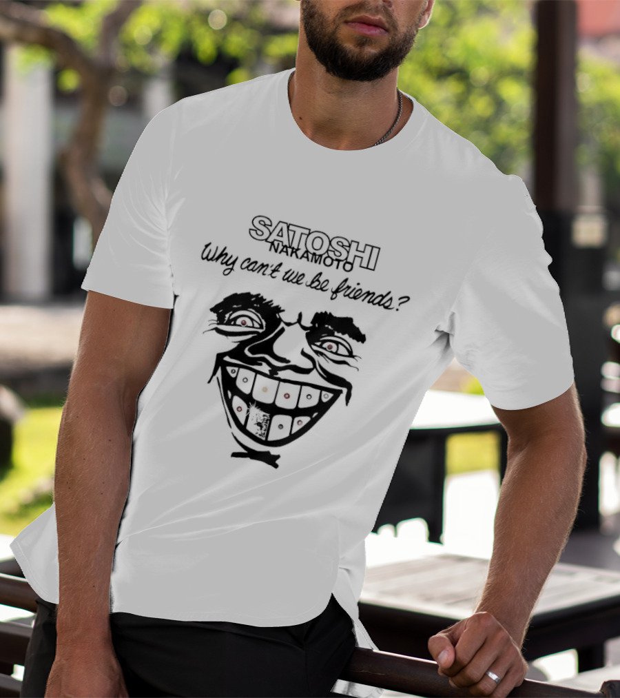 Satoshi Nakamoto Why Can't We Be Friends Joker Card Face T-Shirt
