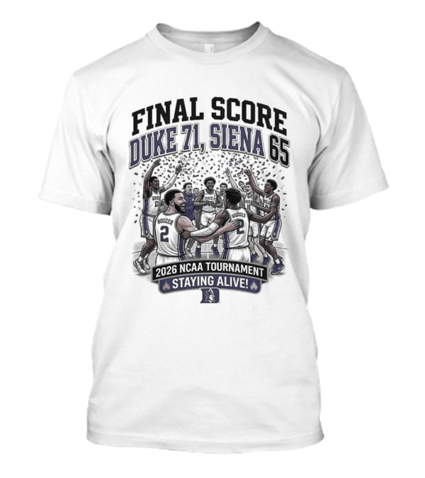 Final Score Duke 71 Siena 65 Ncaa 2026 Tournament Staying Alive T-Shirt