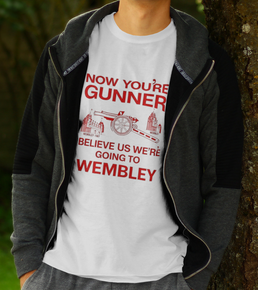 Now You're Gunner Believe Us We're Going To Wembley Cannon Football Stadium T-Shirt