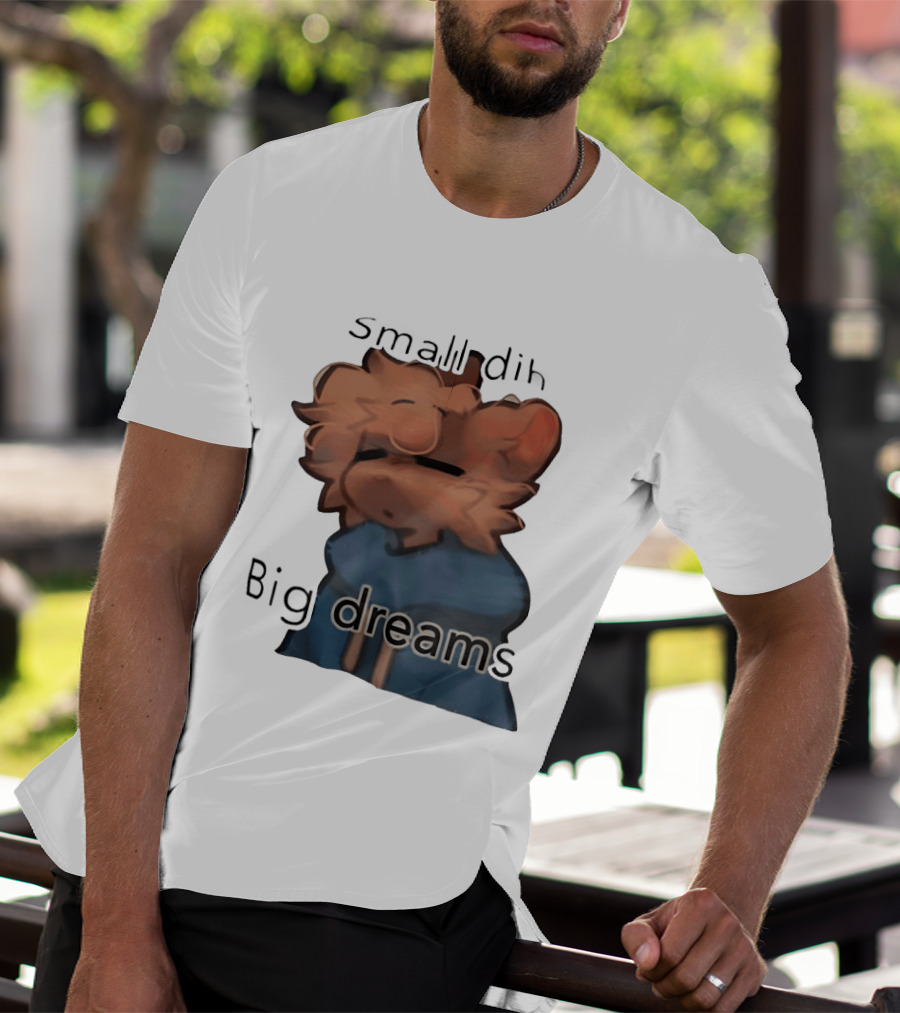 Small Dih Big Dreams Cute T-Shirt