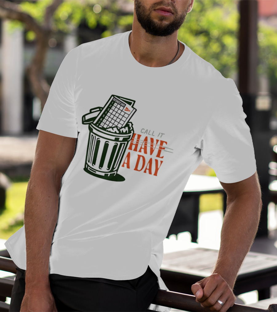 Call It A Day Scorecard In Trash Have A Day T-Shirt