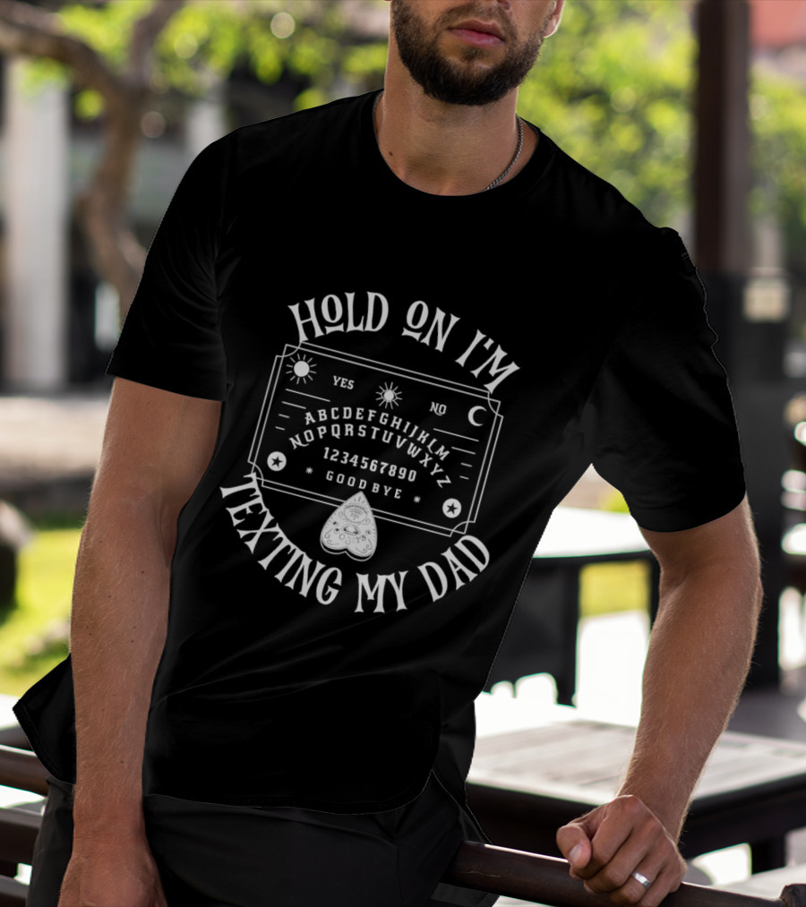 Hold On I'm Texting My Dad Vintage Ouija Board Letters And Numbers T-Shirt