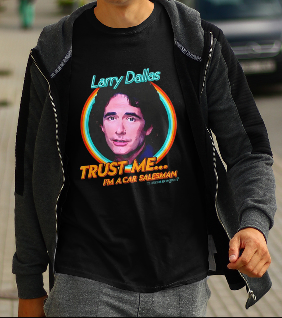 Larry Dallas Trust Me I'm A Car Salesman T-Shirt