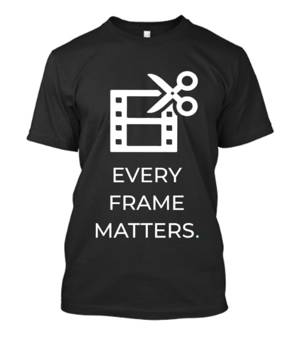 Every Frame Matters Film Editing Icon Scissors And Movie Reel T-Shirt