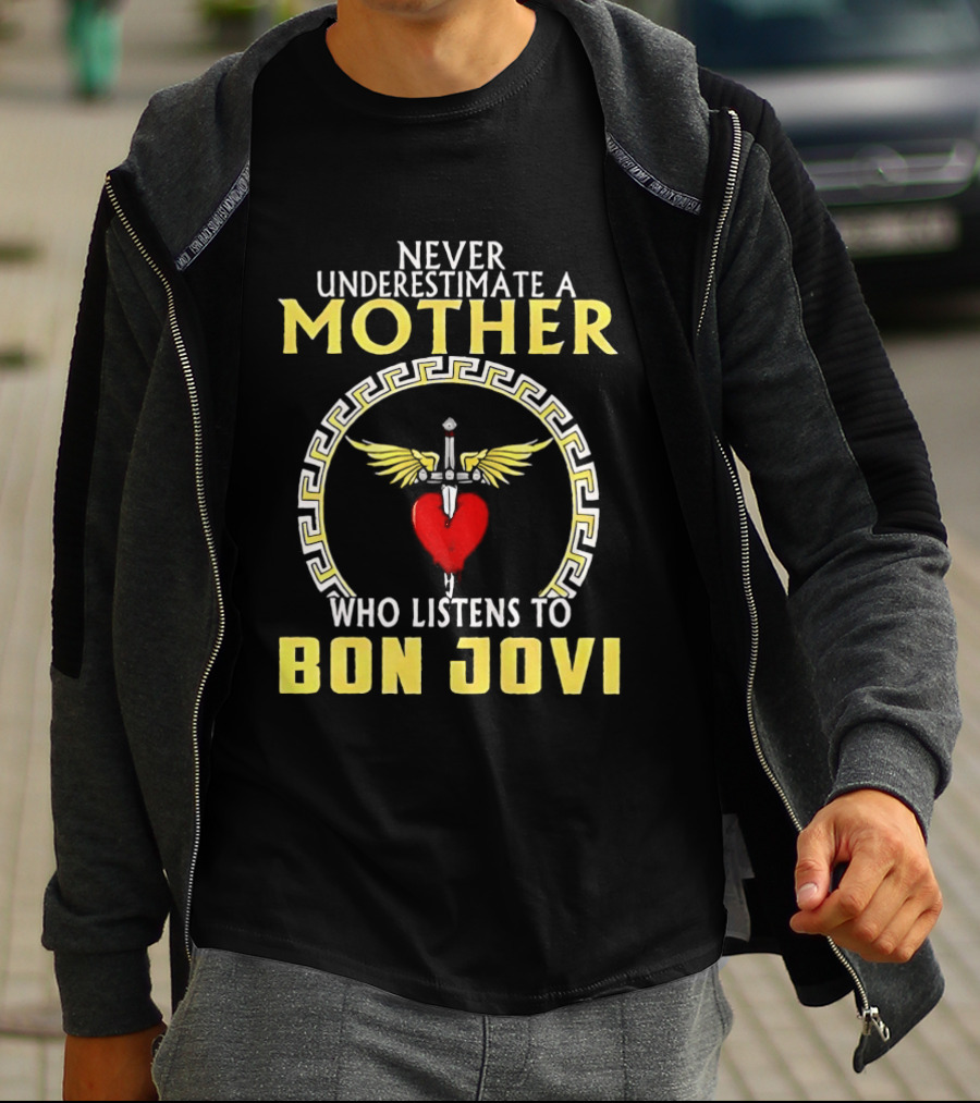 Never Underestimate A Mother Who Listens To Bon Jovi With Heart And Wings T-Shirt