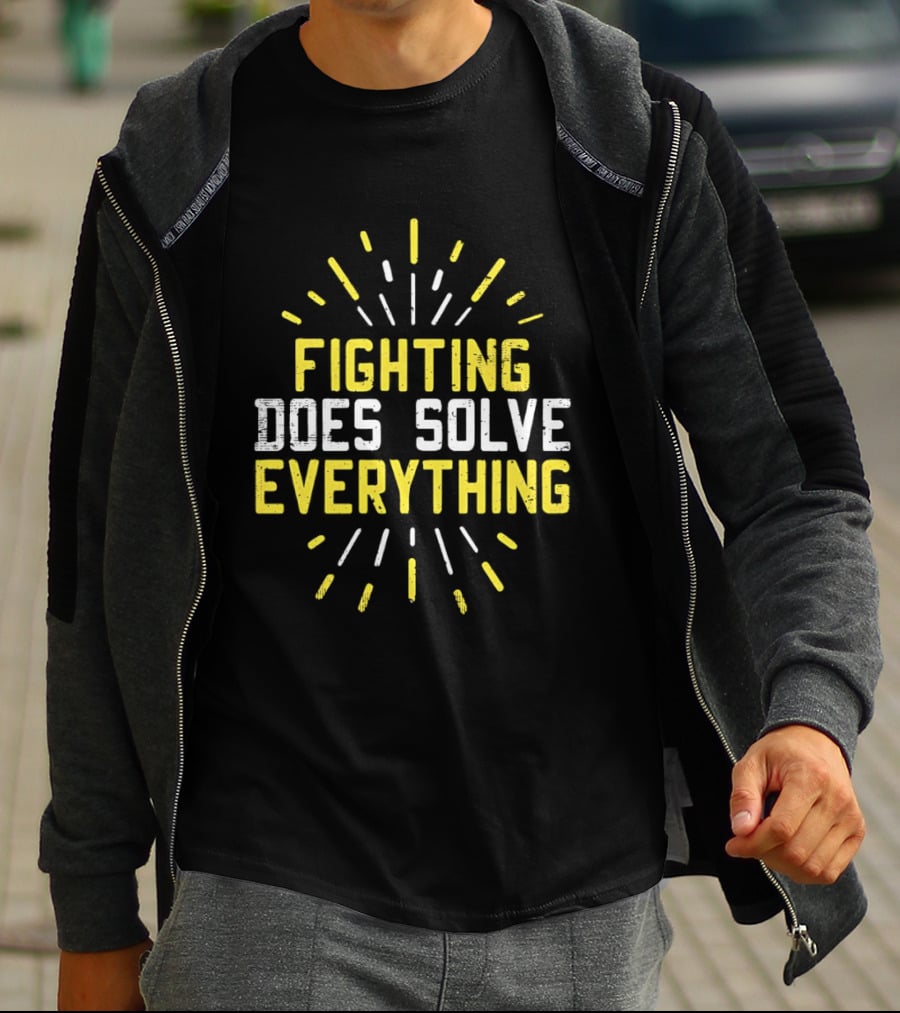 Fighting Does Solve Everything Bold Motivational Phrase Burst T-Shirt