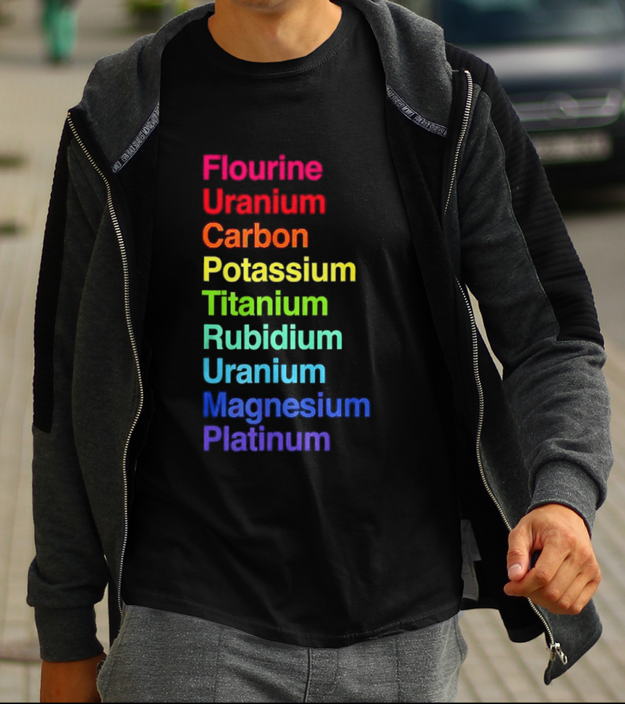 Flourine Uranium Carbon Potassium Titanium Rubidium Uranium Magnesium Platinum T-Shirt