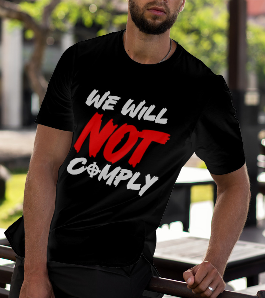 We Will Not Comply Text With Target T-Shirt