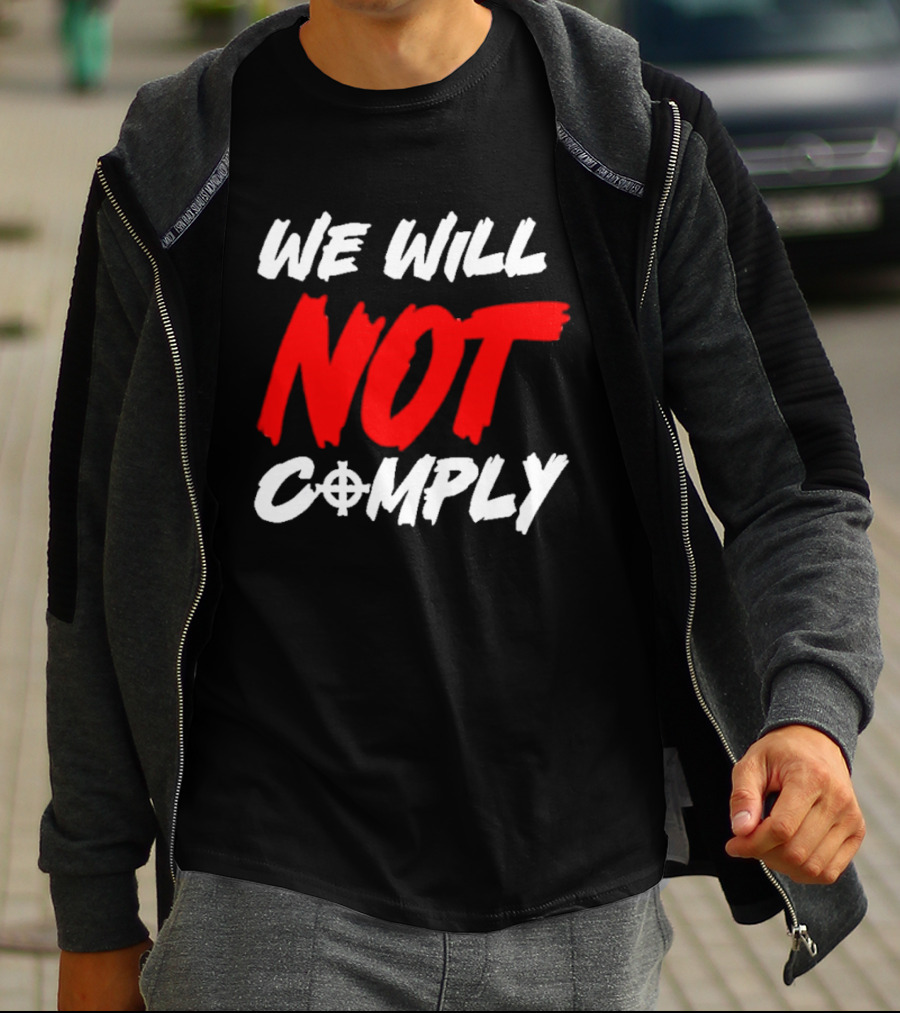 We Will Not Comply Text With Target T-Shirt