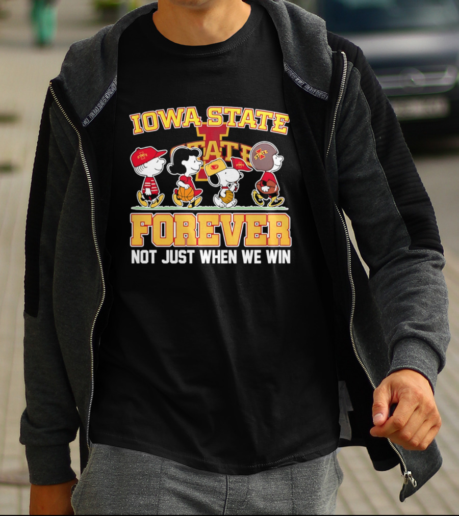 Iowa State Cyclones Peanuts Characters Forever Not Just When We Win T-Shirt