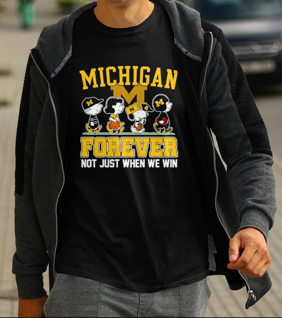 Michigan Peanuts Characters Wolverines Forever Not Just When We Win T-Shirt