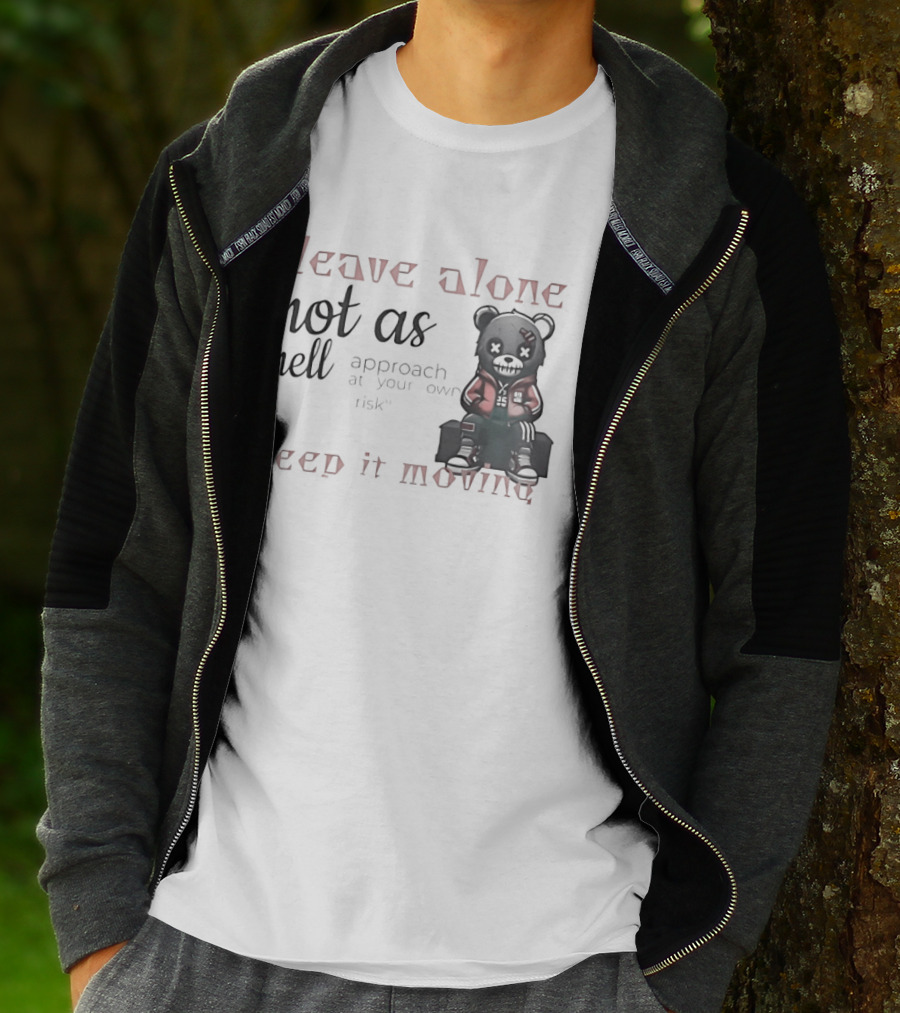 Leave Alone Hot As Hell Bear Keep It Moving Approach At Your Own Risk T-Shirt