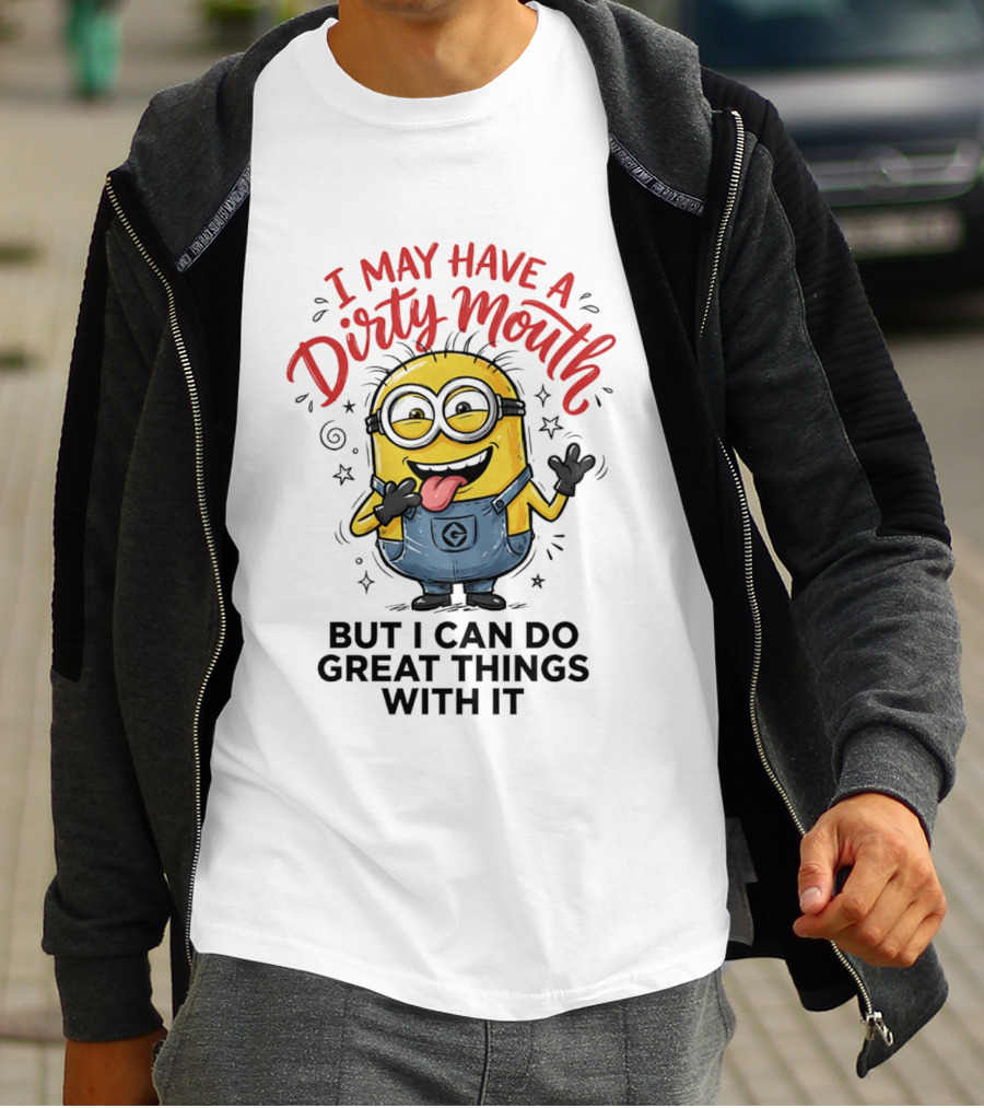 Minion I May Have A Dirty Mouth But I Can Do Great Things With It Fun T-Shirt