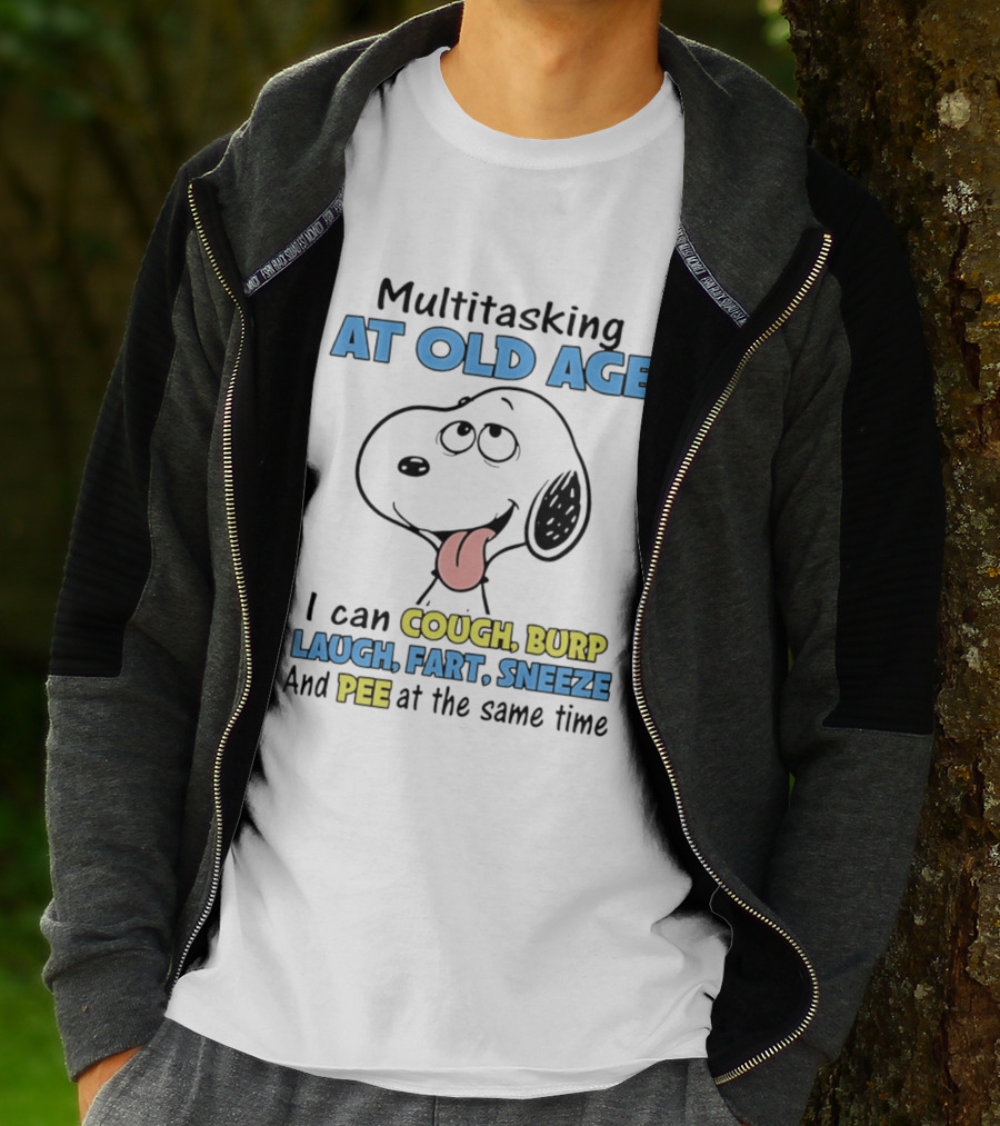 Snoopy Multitasking At Old Age Can Cough Burp Laugh Fart Sneeze Pee At The Same Time T-Shirt