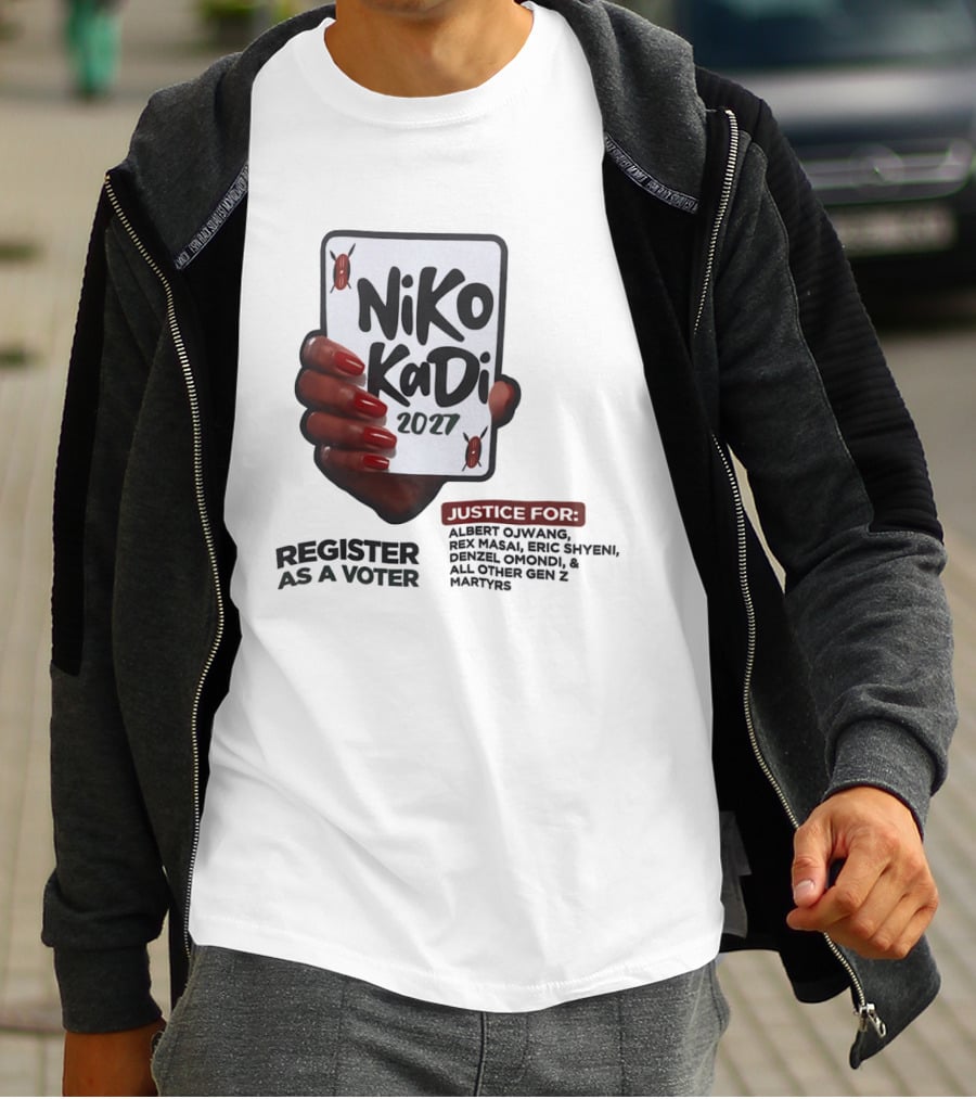 Niko Kadi 2027 Register As A Voter Justice For Gen Z Martyrs Albert Owino Rex A Eric Shyebei Drexel Omondi T-Shirt