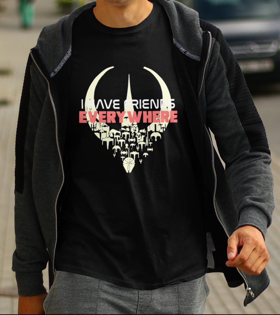 Have Friends Everywhere Spaceship Wars Star Fans T-Shirt