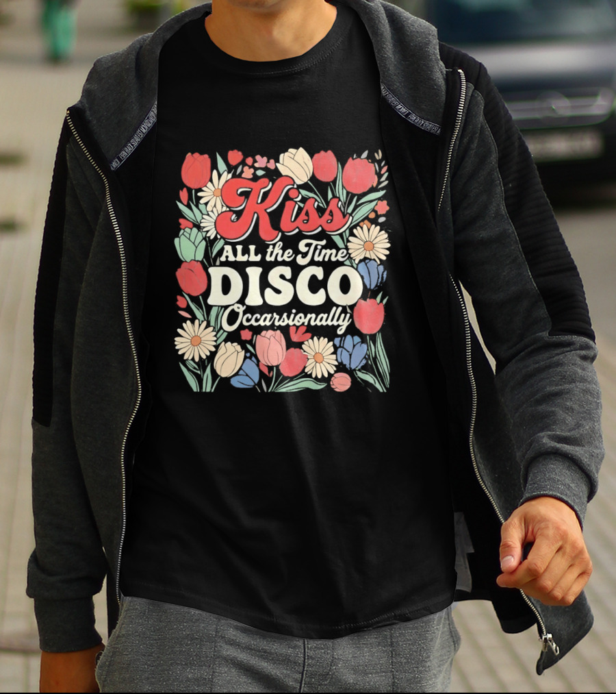Kiss All The Time Disco Occasionally With Flowers T-Shirt