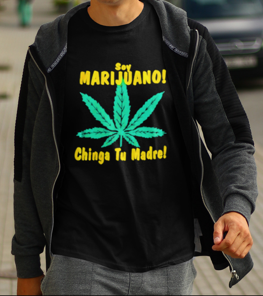 Soy Marijuano Cannabis Leaf Chinga Tu Madre T-Shirt