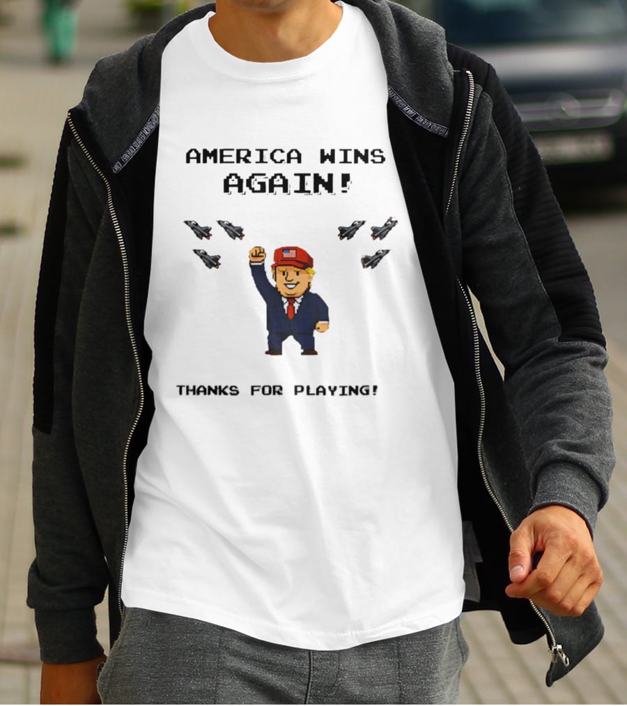 America Wins Again Trump B2 Thanks For Playing Video Game T-Shirt