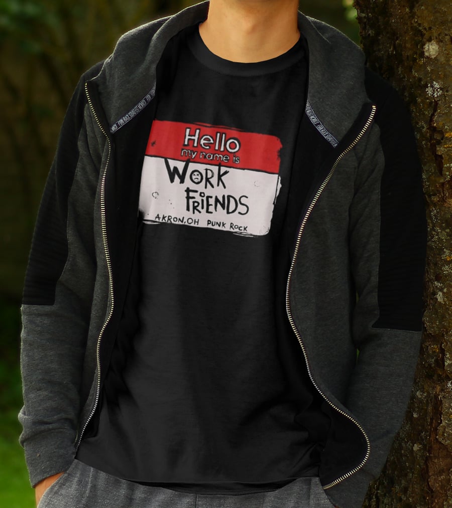 Hello My Name Is Work Friends Akron OH Punk Rock Sticker T-Shirt