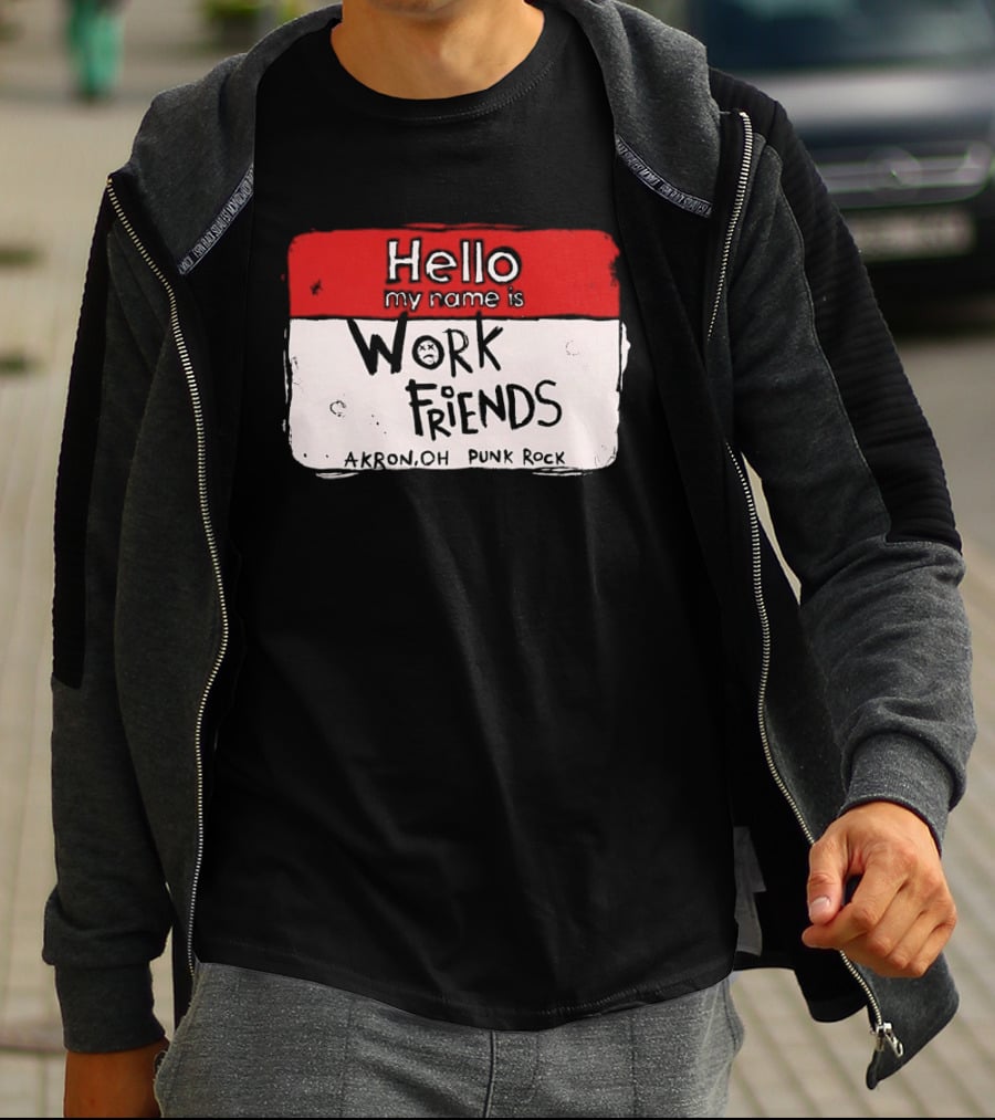 Hello My Name Is Work Friends Akron OH Punk Rock Sticker T-Shirt