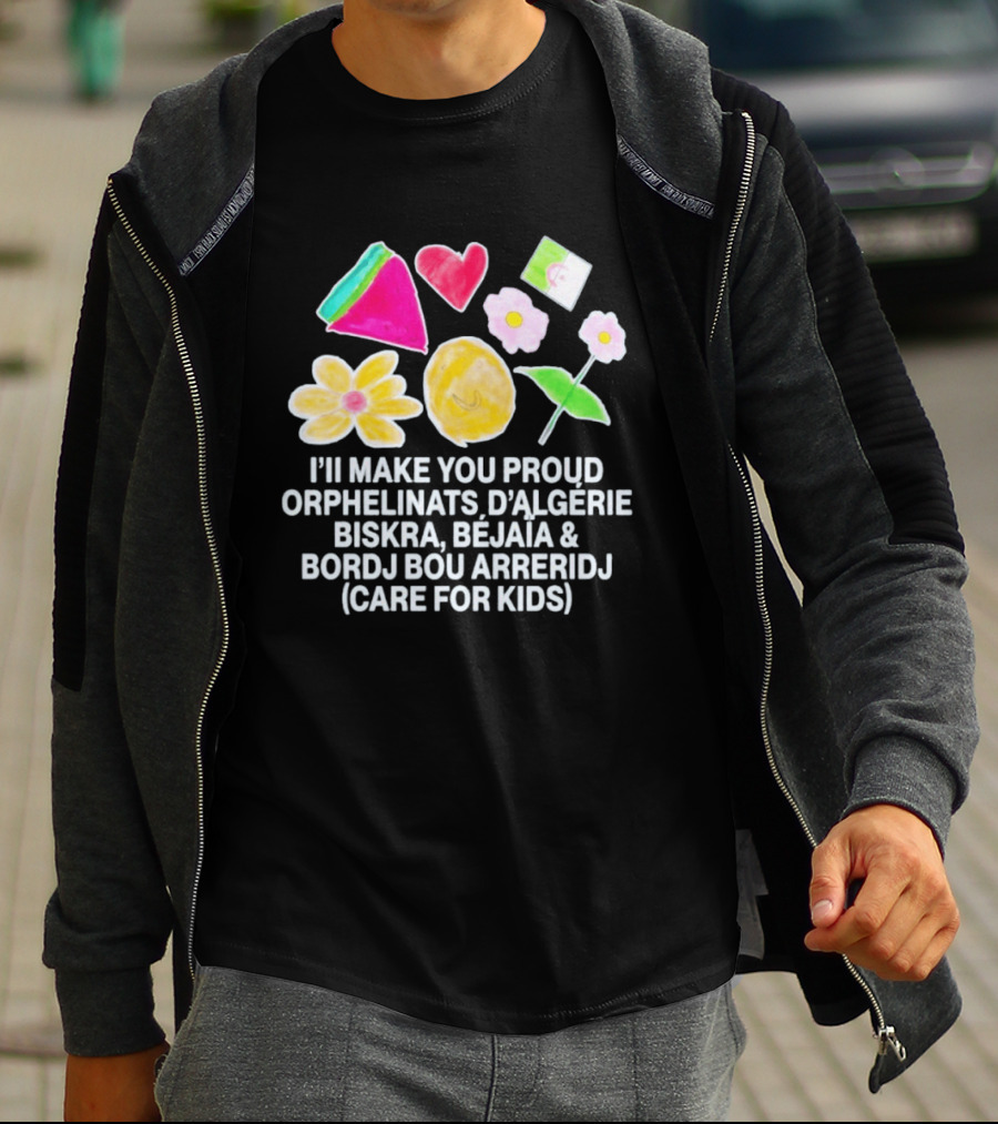 I'll Make You Proud Orphelinats D'Algérie Biskra Béjaïa Bordj Bou Arreridj Care For Kids T-Shirt