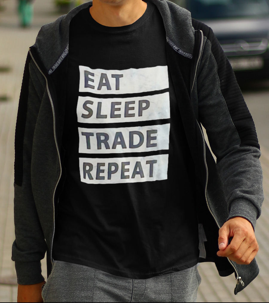 Eat Sleep Trade Repeat Phrase For Traders And Investors T-Shirt