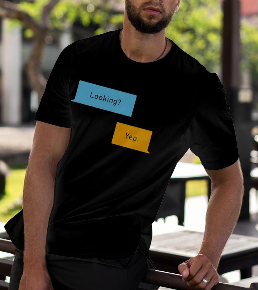 Looking? Yep. Conversation Bubbles T-Shirt