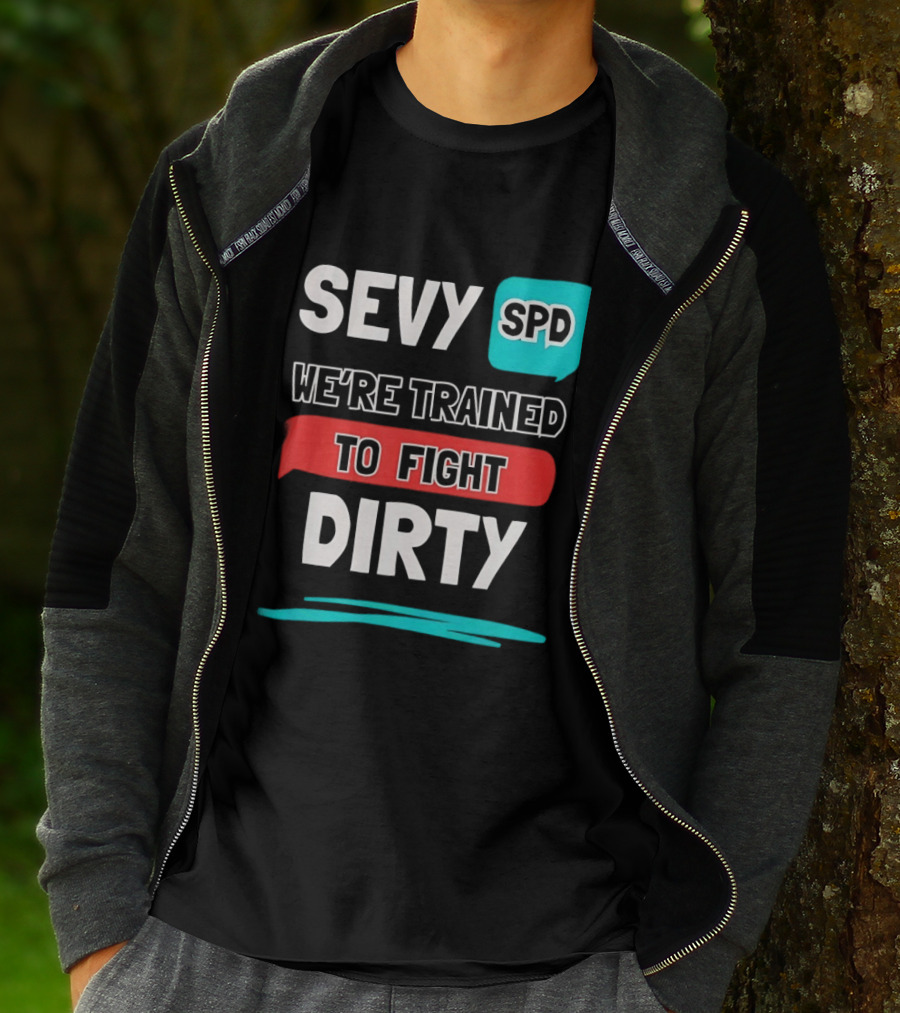 SEVY SPD We're Trained To Fight Dirty T-Shirt